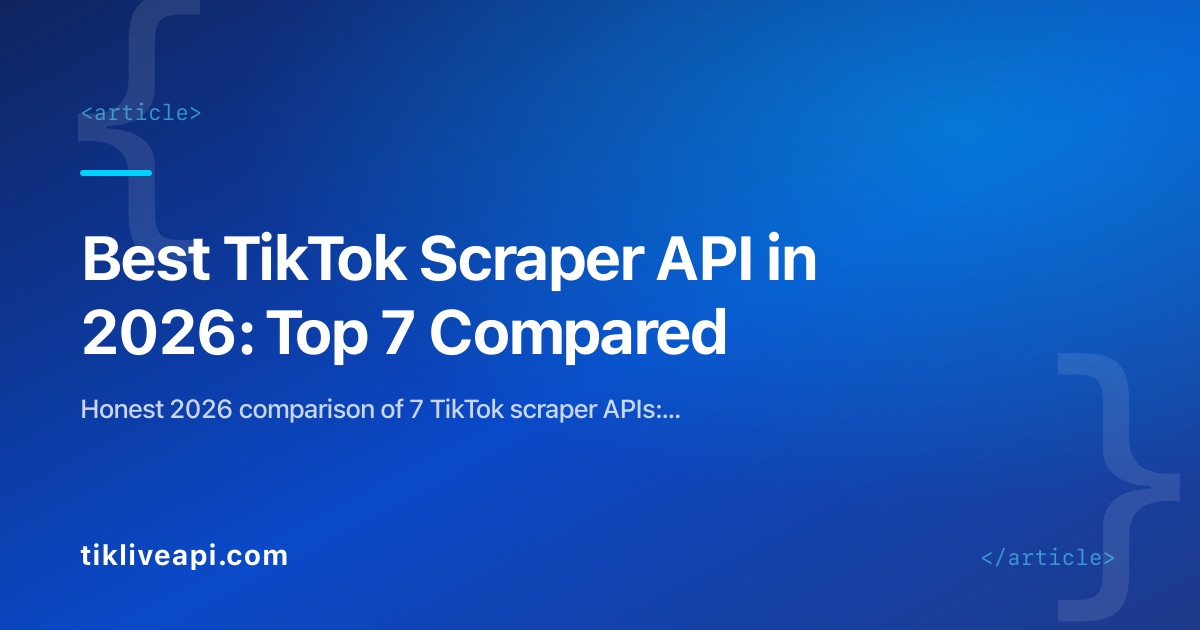 Best TikTok Scraper API in 2026: Top 7 Compared