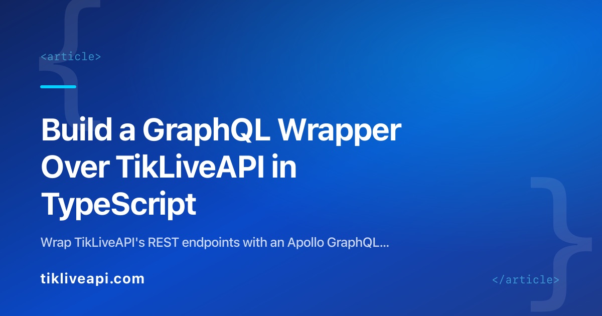 Build a GraphQL Wrapper Over TikLiveAPI in TypeScript