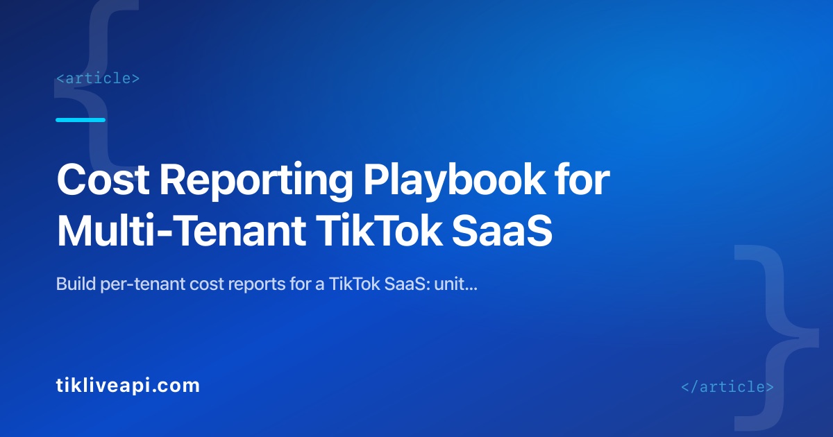 Cost Reporting Playbook for Multi-Tenant TikTok SaaS