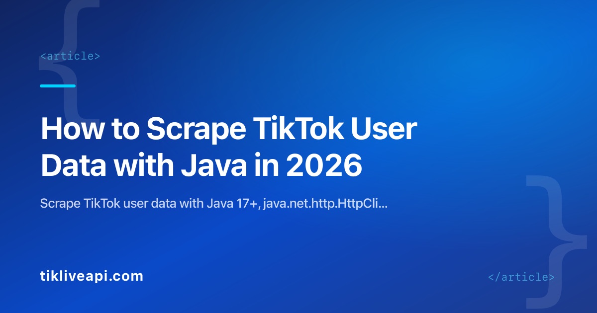 How to Scrape TikTok User Data with Java in 2026