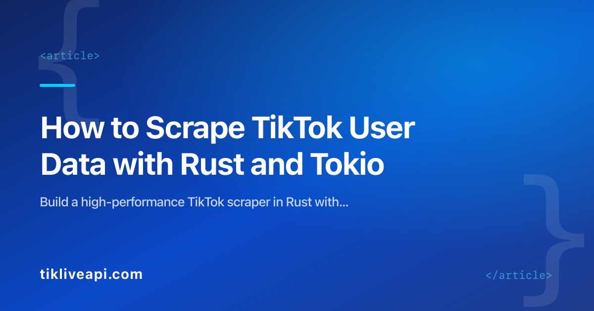 How to Scrape TikTok User Data with Rust and Tokio
