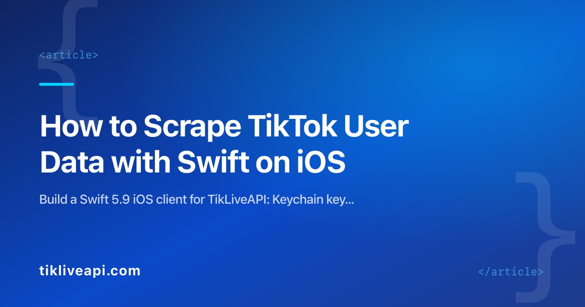 How to Scrape TikTok User Data with Swift on iOS