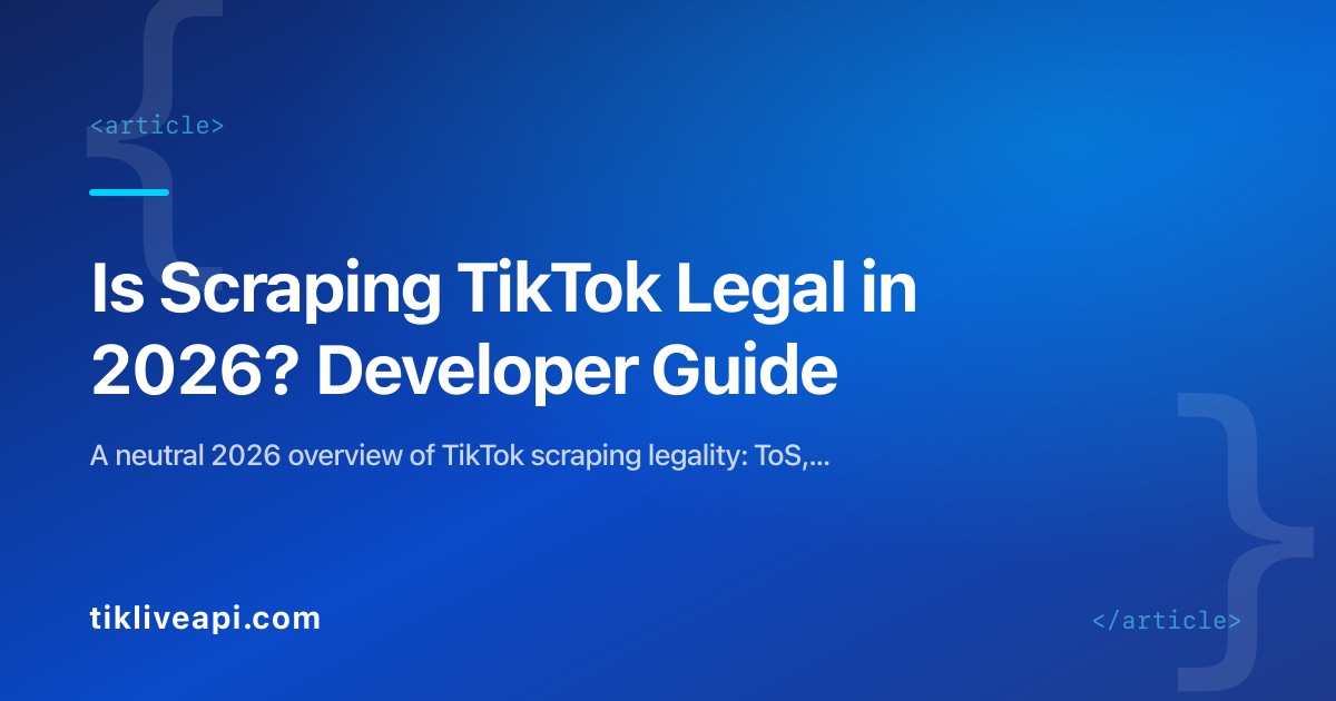 Is Scraping TikTok Legal in 2026? Developer Guide
