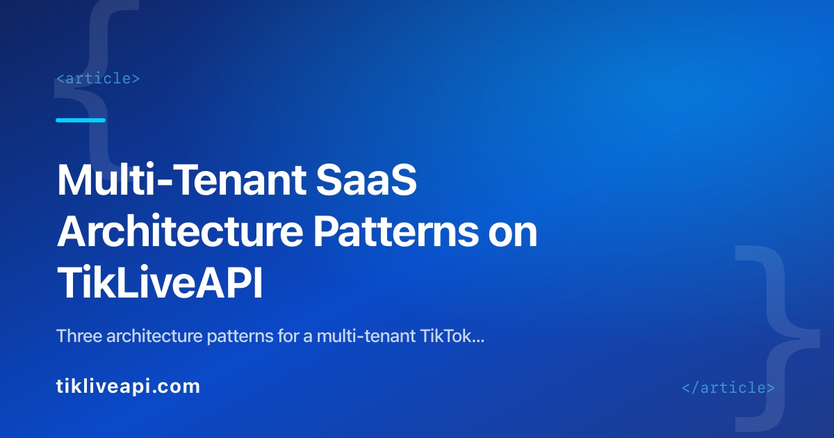 Multi-Tenant SaaS Architecture Patterns on TikLiveAPI