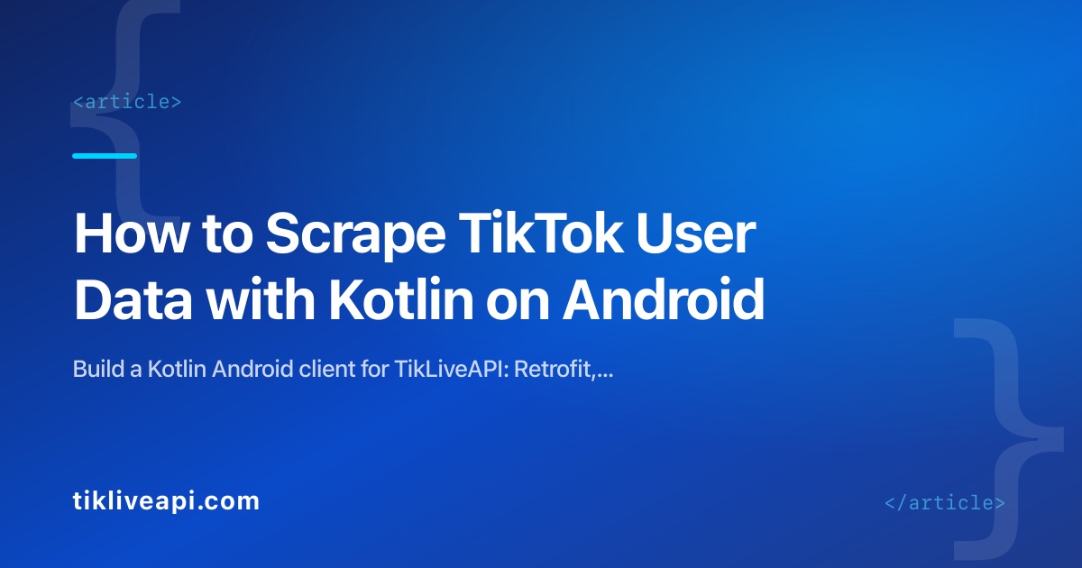 How to Scrape TikTok User Data with Kotlin on Android