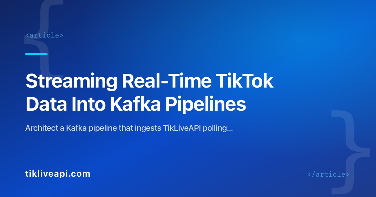 Streaming Real-Time TikTok Data Into Kafka Pipelines