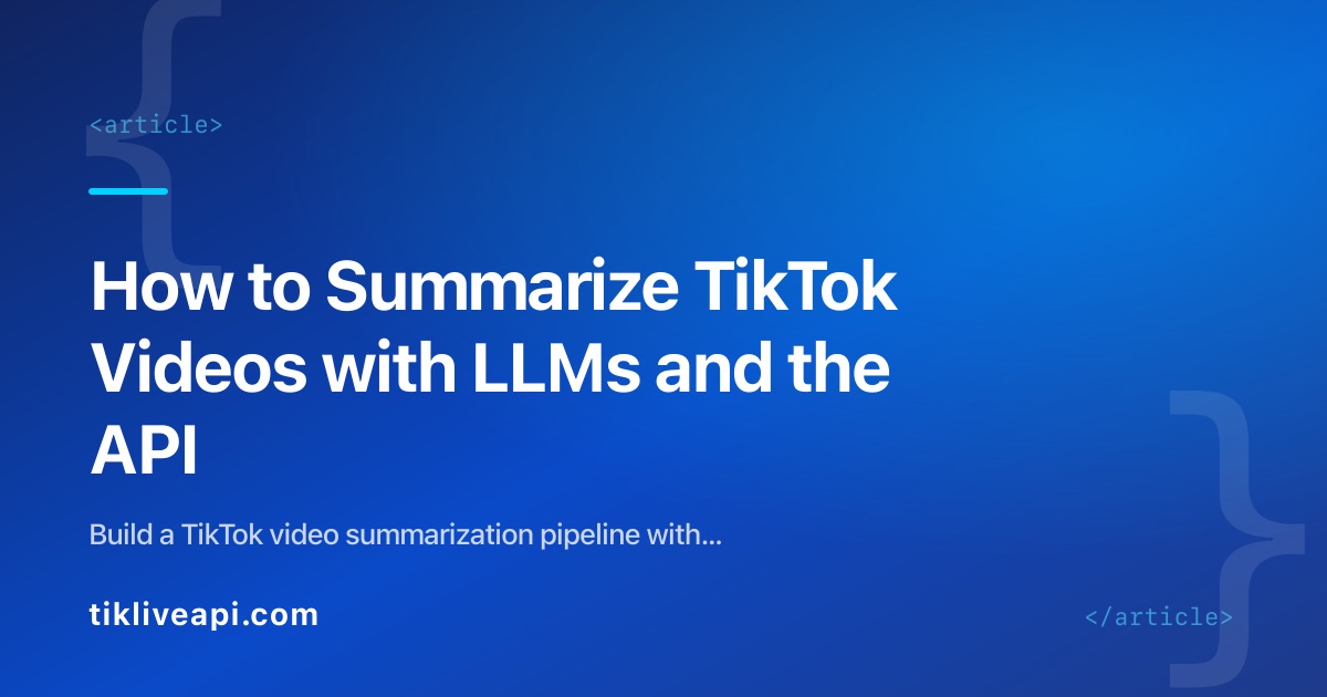 How to Summarize TikTok Videos with LLMs and the API