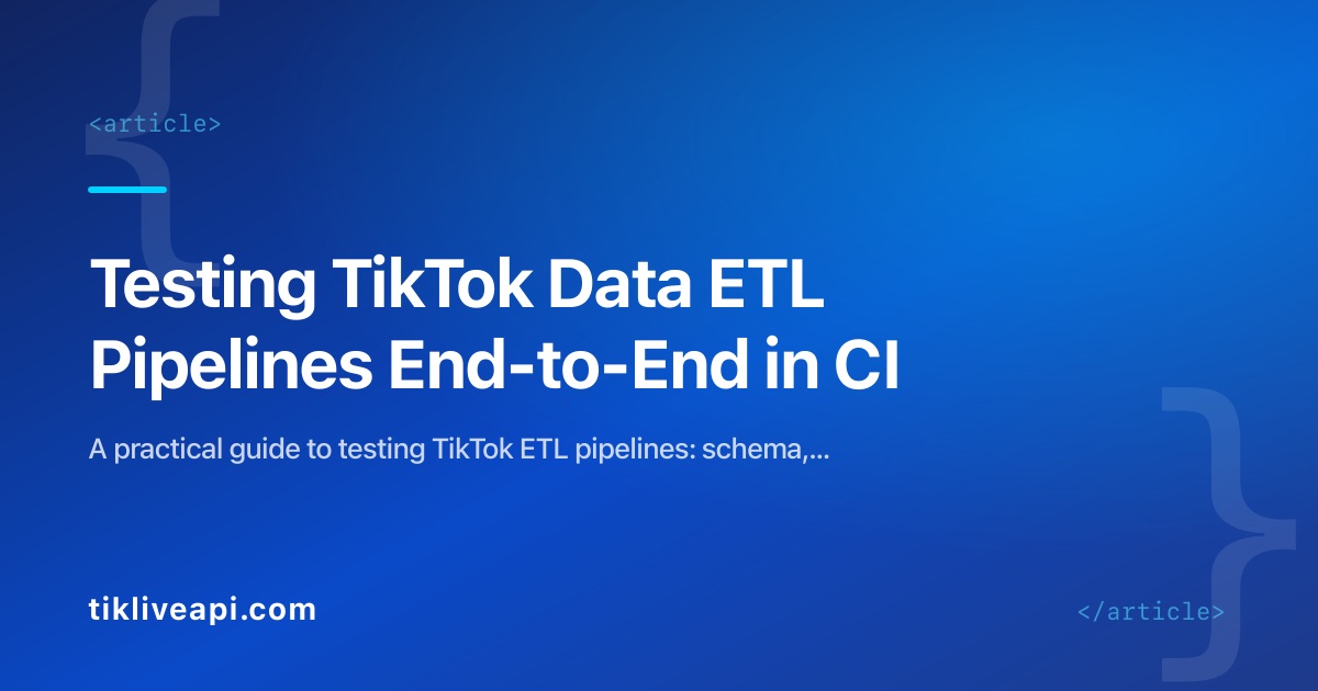 Testing TikTok Data ETL Pipelines End-to-End in CI
