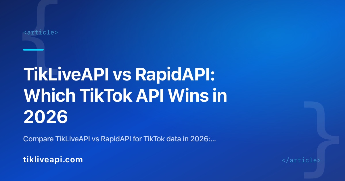 TikLiveAPI vs RapidAPI: Which TikTok API Wins in 2026