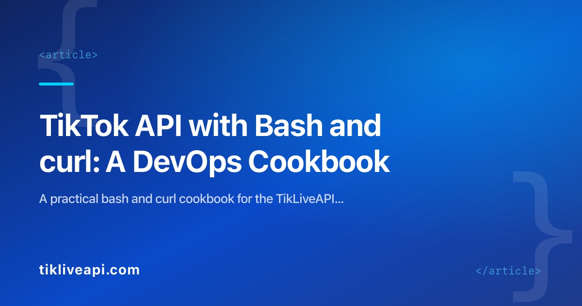 TikTok API with Bash and curl: A DevOps Cookbook
