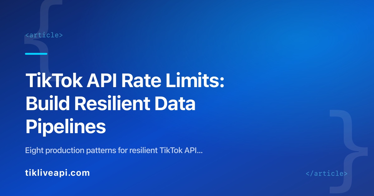 TikTok API Rate Limits: Build Resilient Data Pipelines