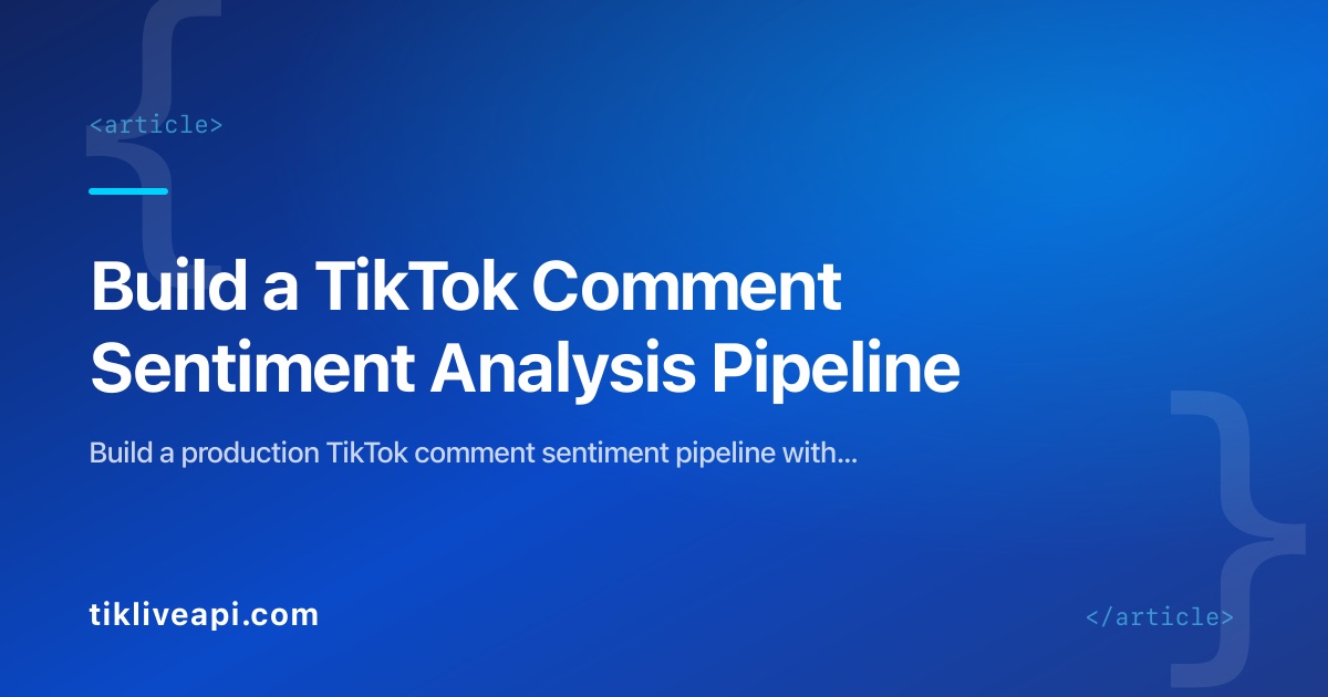 Build a TikTok Comment Sentiment Analysis Pipeline