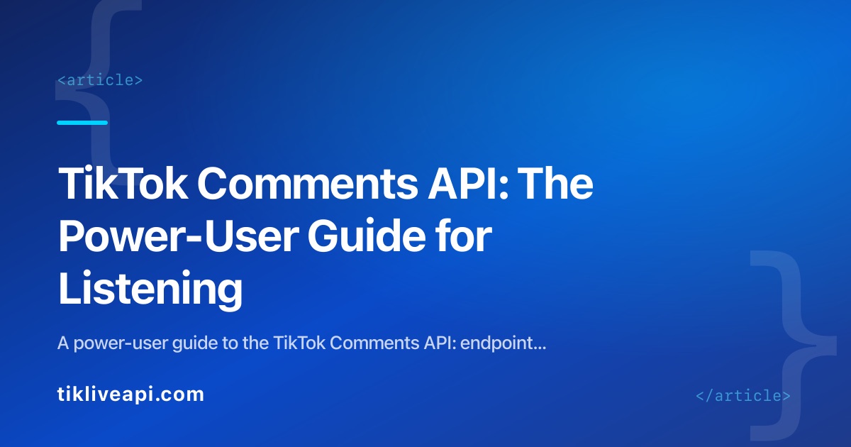 TikTok Comments API: The Power-User Guide for Listening