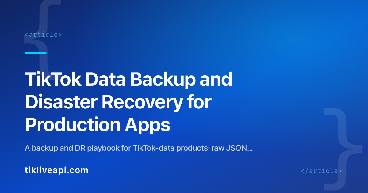 TikTok Data Backup and Disaster Recovery for Production Apps
