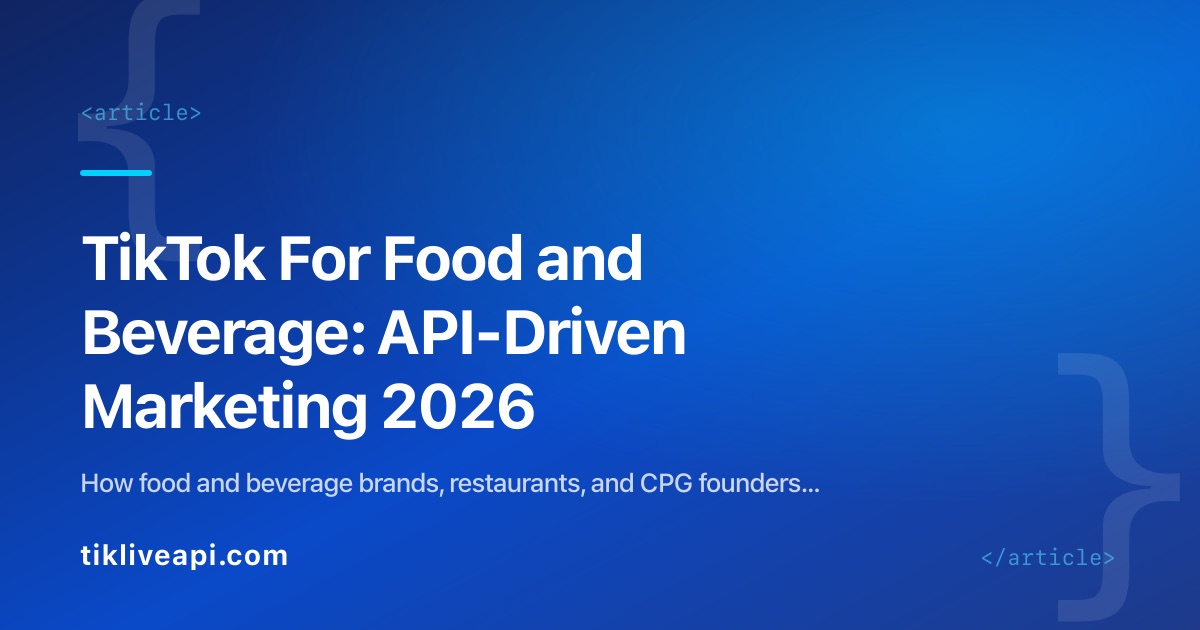 TikTok For Food and Beverage: API-Driven Marketing 2026