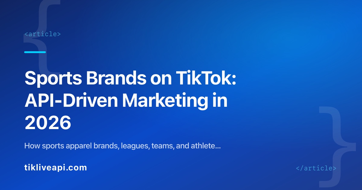 Sports Brands on TikTok: API-Driven Marketing in 2026