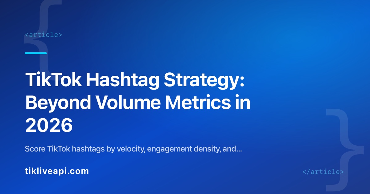 TikTok Hashtag Strategy: Beyond Volume Metrics in 2026