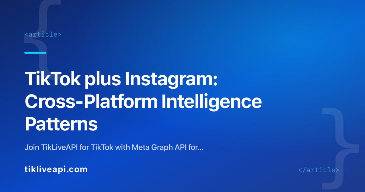 TikTok plus Instagram: Cross-Platform Intelligence Patterns