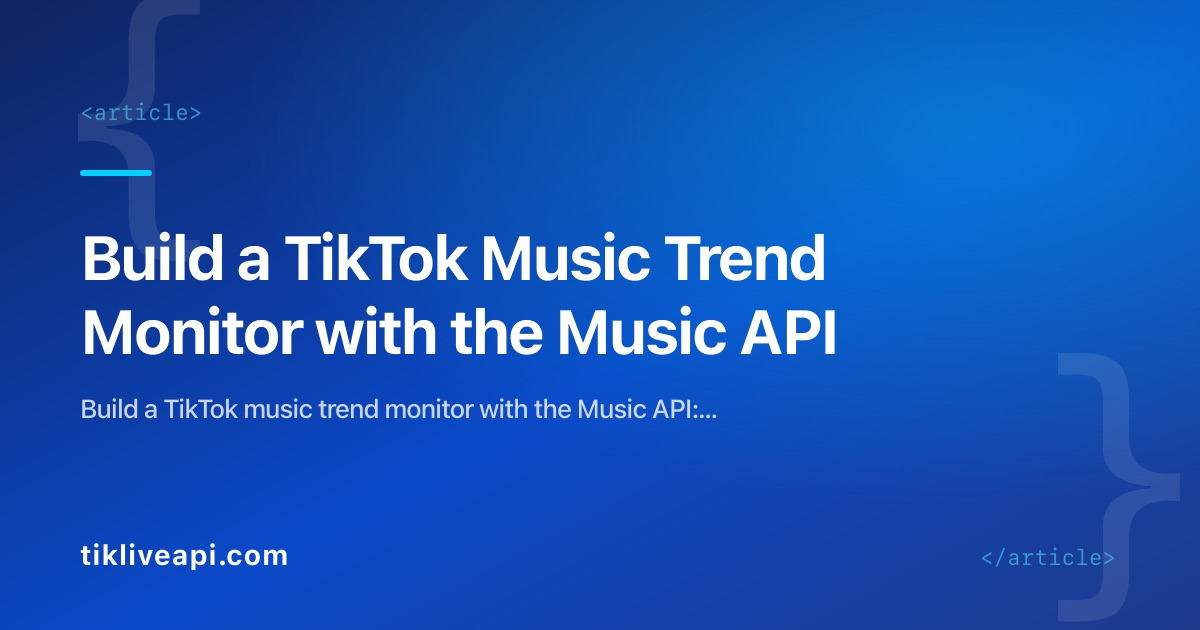 Build a TikTok Music Trend Monitor with the Music API