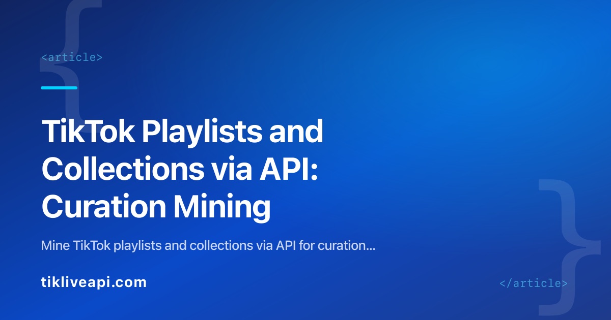TikTok Playlists and Collections via API: Curation Mining
