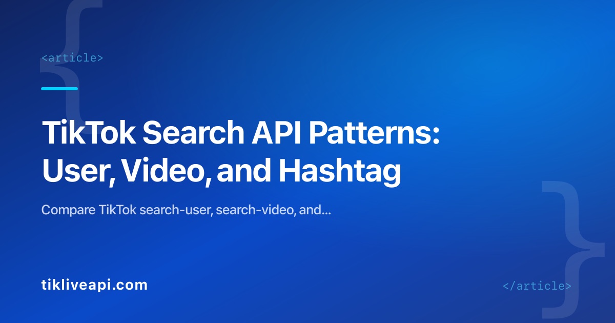 TikTok Search API Patterns: User, Video, and Hashtag