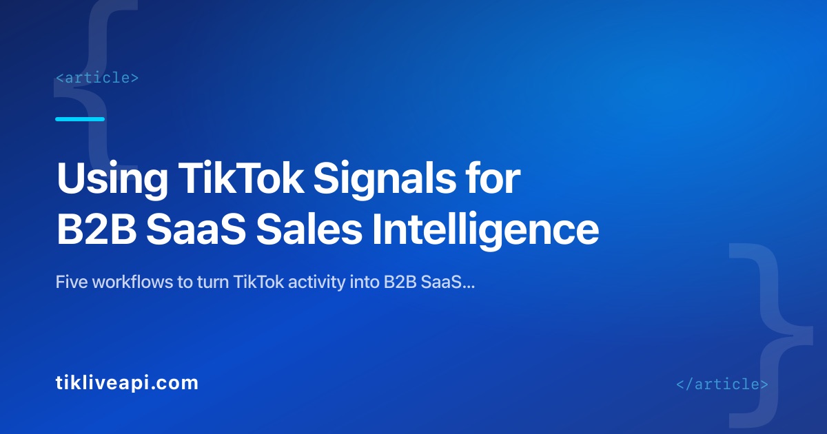 Using TikTok Signals for B2B SaaS Sales Intelligence