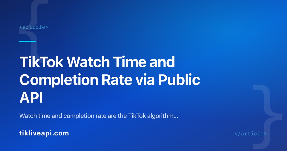 TikTok Watch Time and Completion Rate via Public API