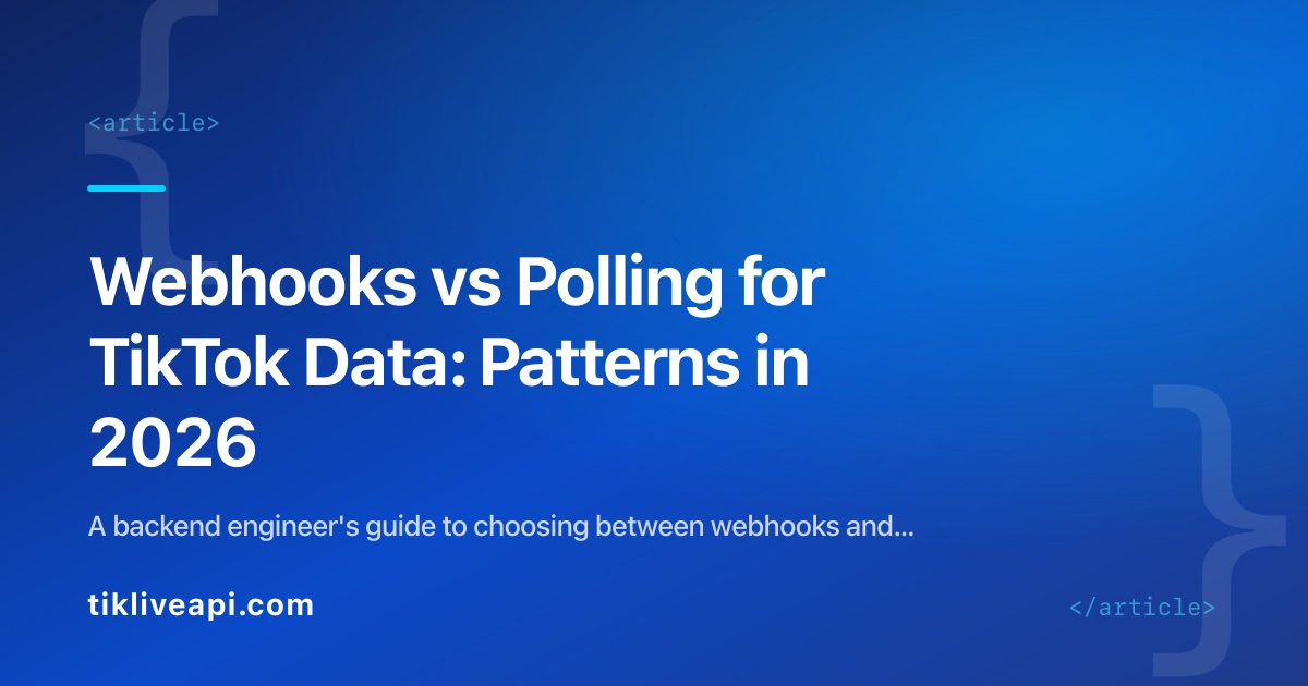 Webhooks vs Polling for TikTok Data: Patterns in 2026