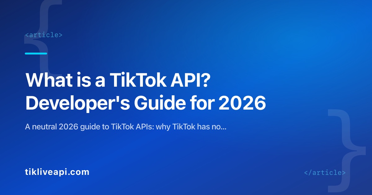 What is a TikTok API? Developer's Guide for 2026
